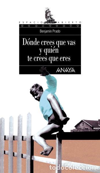 Libros: &iquest;D&oacute;nde crees que vas y qui&eacute;n te crees que eres?- 9788420775197