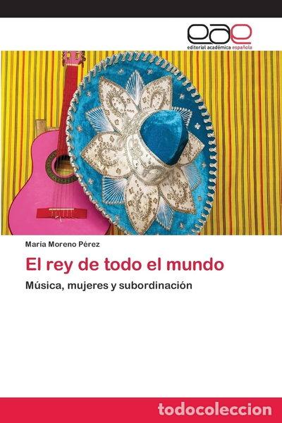 Libros: El rey de todo el mundo: M&uacute;sica, mujeres y subordinaci&oacute;n- 9783659004575