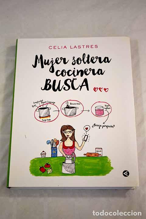B&uuml;cher: Mujer soltera cocinera busca.- Lastres, Celia