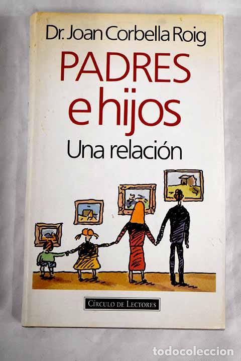 Libros: Padres e hijos: una relaci&oacute;n.- Corbella Roig, Joan