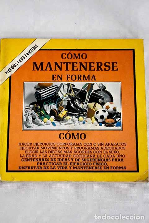 Libros: C&oacute;mo mantenerse en forma.- Thomas, Vaughan
