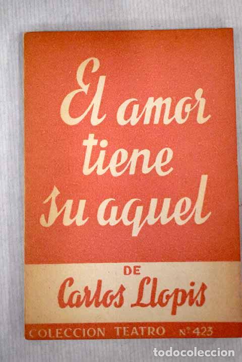 Libros: El amor tiene su aquel: Comedia burlesca en dos actos.- Llopis, Carlos