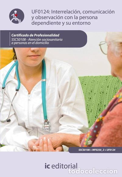 Livres: Interrelaci&oacute;n, comunicaci&oacute;n y observaci&oacute;n con la persona dependiente y su ent...- 9788483644447