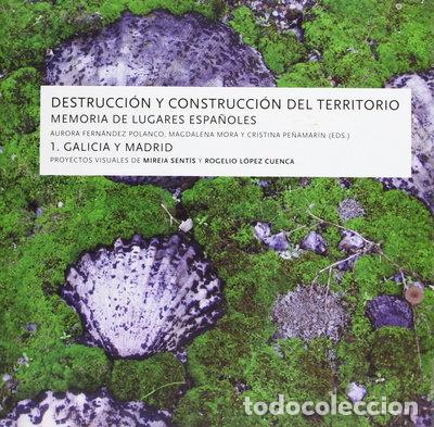 Libros: Destrucci&oacute;n y construcci&oacute;n del territorio. Memoria de lugares espa&ntilde;oles. 1. G...- 9788474919295