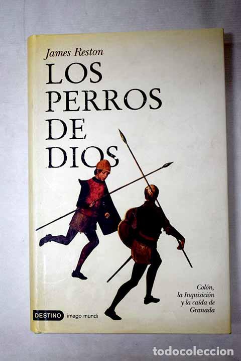 B&uuml;cher: Los perros de Dios: Col&oacute;n, la Inquisici&oacute;n y la ca&iacute;da de Granada.- Reston, James