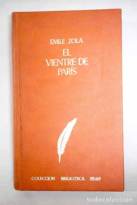 Libros: El vientre de Paris: Zola, &Eacute;mile.- Zola, &Eacute;mile