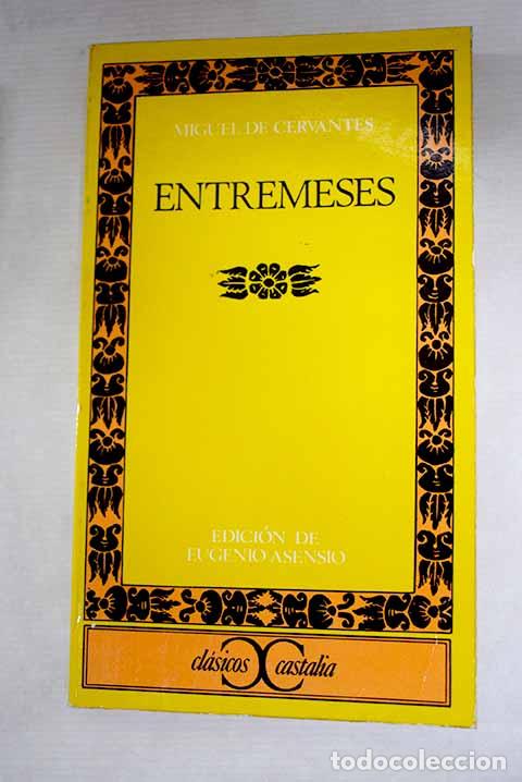 Libros: Entremeses: Cervantes Saavedra, Miguel de.- Cervantes Saavedra, Miguel de