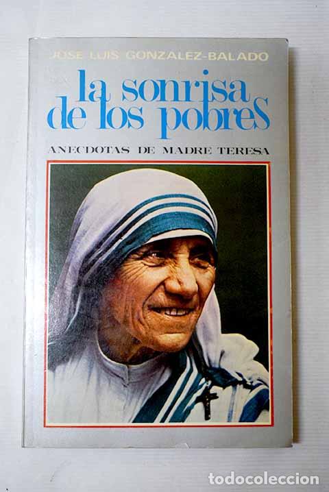 Libros: La sonrisa de los pobres: an&eacute;cdotas de Madre Teresa.- Gonz&aacute;lez-Balado, Jos&eacute; Luis