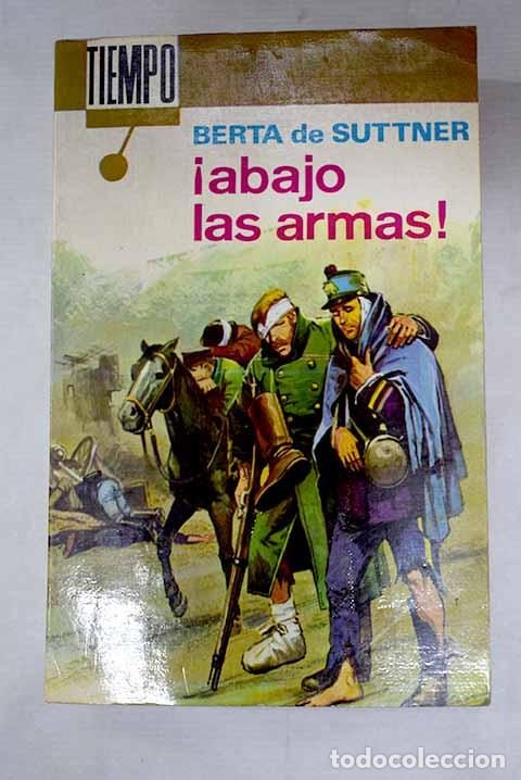 Libros: &iexcl;Abajo las armas!: Suttner, Bertha von.- Suttner, Bertha von