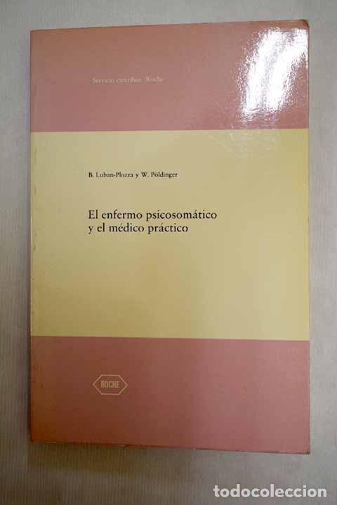 Libros: El enfermo psicosom&aacute;tico y el m&eacute;dico pr&aacute;ctico: Descubrimientos y experiencias.- Luban-Plozza, B.