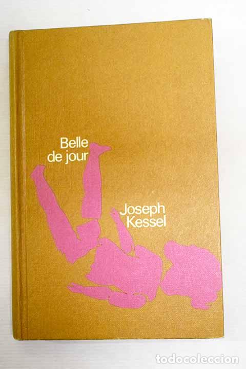 B&uuml;cher: Belle de jour: Kessel, Joseph.- Kessel, Joseph