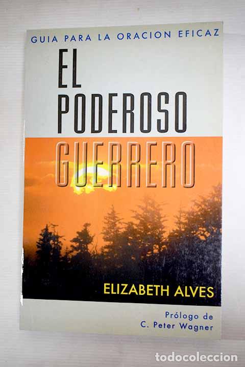 B&uuml;cher: El poderoso guerrero: una gu&iacute;a para la oraci&oacute;n eficaz.- Alves, Elizabeth