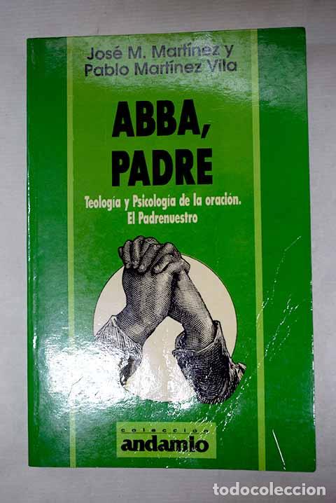 B&uuml;cher: Abba, Padre: teolog&iacute;a y psicolog&iacute;a de la oraci&oacute;n.- Mart&iacute;nez, Jos&eacute; M.