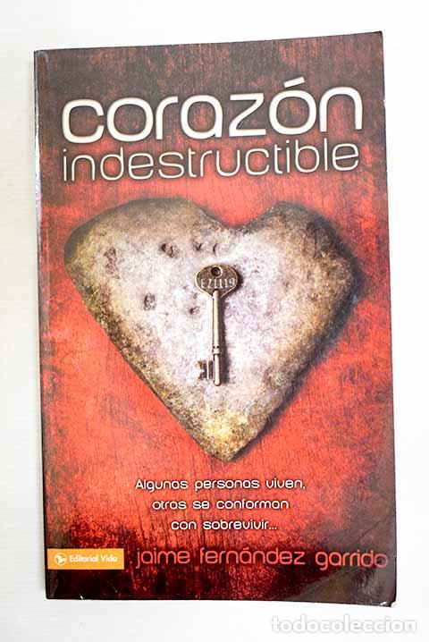 B&uuml;cher: Coraz&oacute;n indestructible.- Fern&aacute;ndez Garrido, Jaime