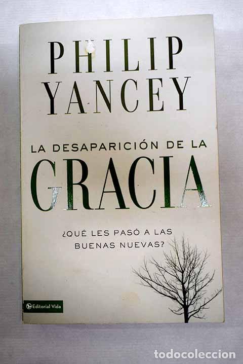 B&uuml;cher: La desaparici&oacute;n de la Gracia.- Yancey, Philip