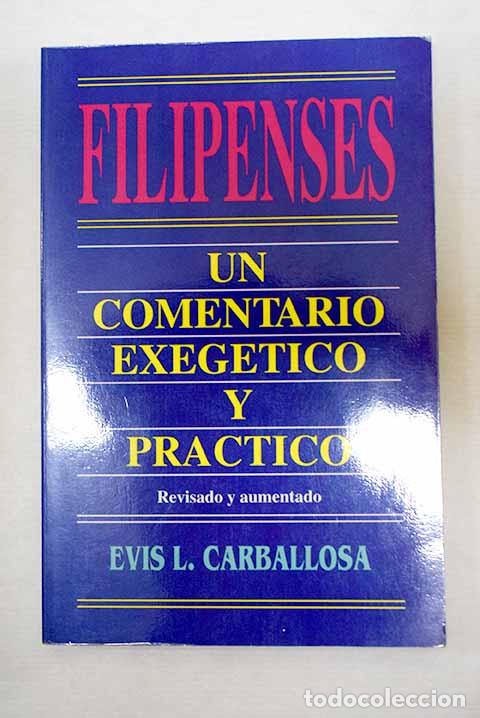B&uuml;cher: Filipenses: un comentario exeg&eacute;tico y pr&aacute;ctico.- Carballosa, Evis L.