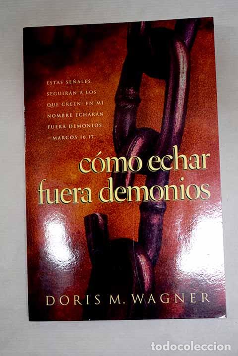 books: C&oacute;mo echar fuera demonios.- Wagner, Doris M.