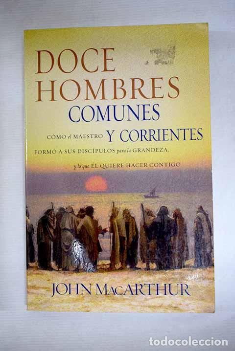 Libros: Doce hombres comunes y corrientes.- MacArthur, John
