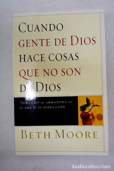 Libros: Cuando gente de Dios hace cosas que no son de Dios.- Moore, Beth