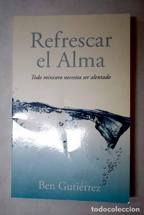 Libros: Refrescar el Alma: Guti&eacute;rrez, Ben.- Guti&eacute;rrez, Ben