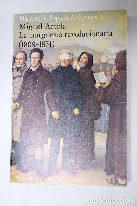Libros: La burgues&iacute;a revolucionaria (1808-1869).- Artola, Miguel