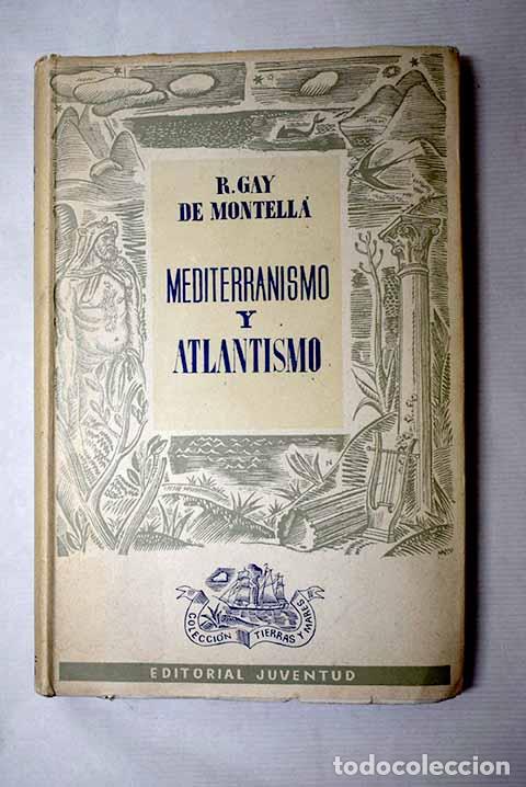B&uuml;cher: Mediterranismo y atlantismo: tres ensayos.- Gay de Montella, R.