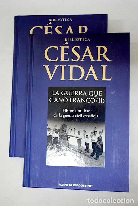 B&uuml;cher: La guerra que gan&oacute; Franco: historia militar de la Guerra Civil espa&ntilde;ola.- Vidal, C&eacute;sar