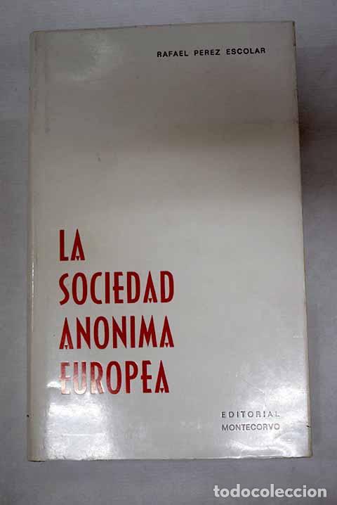 B&uuml;cher: La Sociedad An&oacute;nima europea.- P&eacute;rez Escolar, Rafael