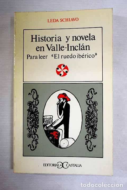books: Historia y novela en Valle-Incl&aacute;n: para leer El ruedo ib&eacute;rico .- Schiavo, Leda