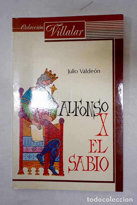 Libros: Alfonso X el Sabio: Valde&oacute;n Baruque, Julio.- Valde&oacute;n Baruque, Julio