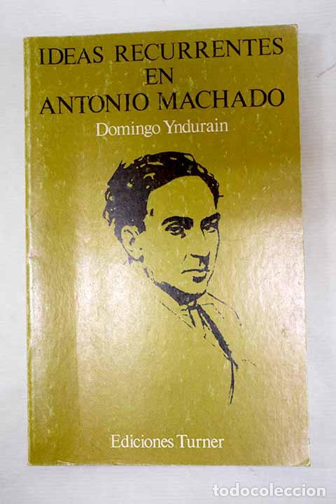 Libros: Ideas recurrentes en Antonio Machado (1898-1907).- Yndurain, Domingo