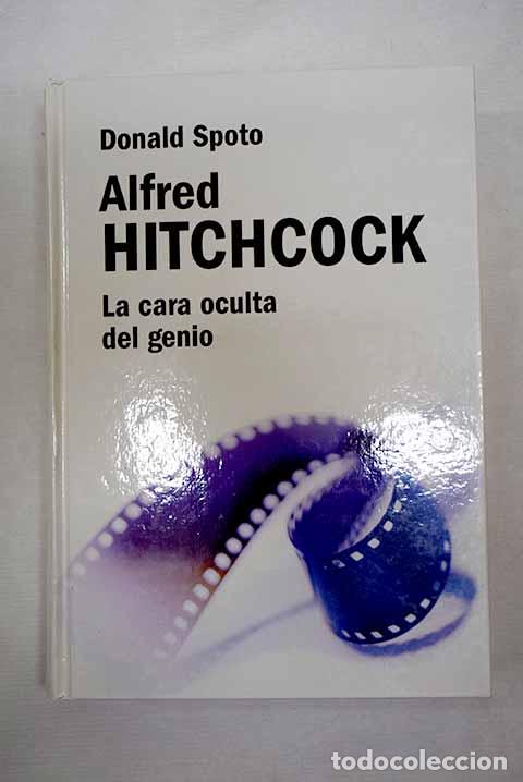 Libros: Alfred Hitchcock: la cara oculta del genio.- Spoto, Donald