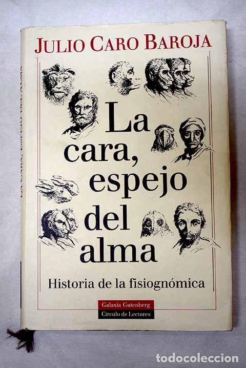 Libros: La cara, espejo del alma: historia de la fisiogn&oacute;mica.- Caro Baroja, Julio