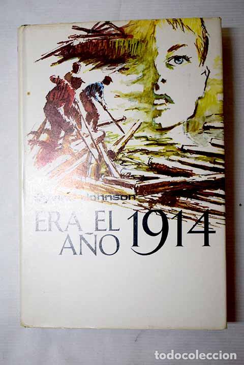 Libros: Era el a&ntilde;o 1914 ; Aqu&iacute; tienes tu vida.- Johnson, Eyvind