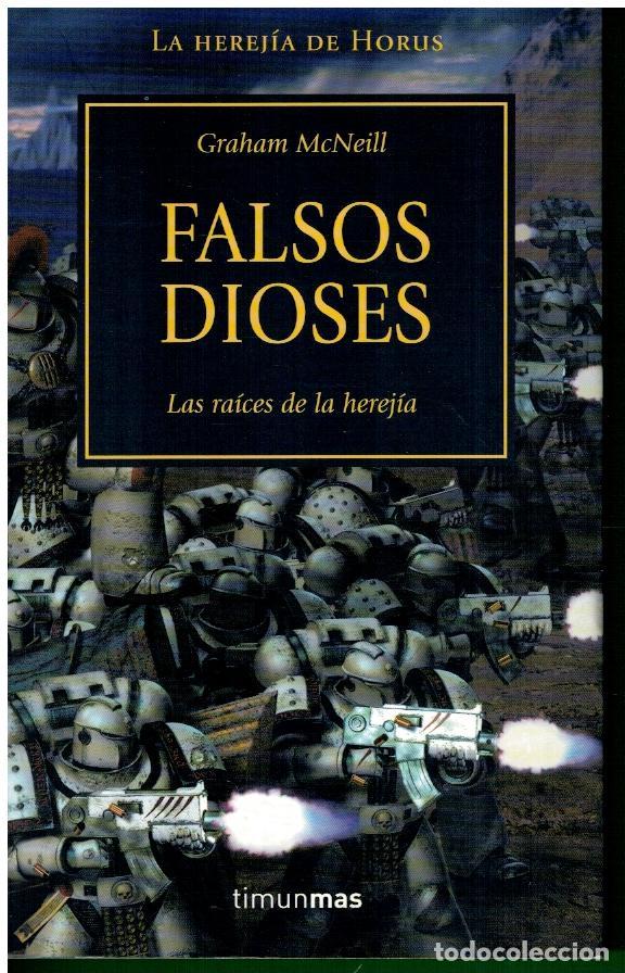 Libros: LA HEREJ&Iacute;A DE HORUS. Vol. II. FALSOS DIOSES. Las ra&iacute;ces de la herej&iacute;a. 1&ordf; edici&oacute;n espa&ntilde;ola.