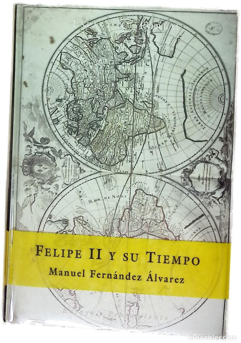 Libros: Felipe II y su tiempo - Fern&aacute;ndez &Aacute;lvarez, Manuel