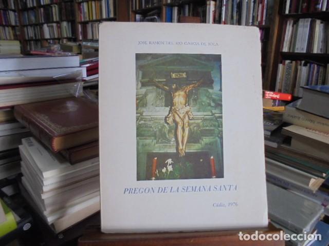 Libros: Garc&iacute;a Sola, Jos&eacute; Ram&oacute;n del - PREGON DE LA SEMANA SANTA DE CADIZ 1976.