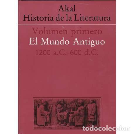 Livres: Akal Historia de la Literatura. Vol I.- El Mundo Antiguo 1200 a. C- 600 d. C - VV. AA.