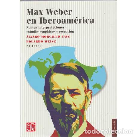 Livros em segunda m&atilde;o: Max Weber en Iberoam&eacute;rica - &Aacute;lvaro Morcillo Laiz / Eduardo Weisz