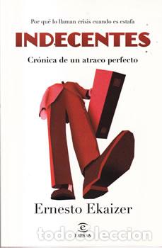 Libros: Indecentes. Cr&oacute;nica de un atraco perfecto - Ernesto Ekaizer