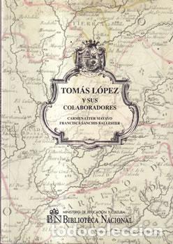 Libros: Tom&aacute;s L&ouml;pez y sus colaboradores - Carmen L&iacute;ter Mayayo / Francisca Sanchis Ballester