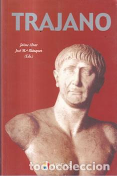 Libros: Trajano - Jaime Alvar / Jos&eacute; M&ordf; Bl&aacute;zquez