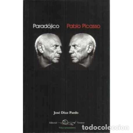 Libros: Parad&oacute;jico Pablo Picasso - Jos&eacute; D&iacute;az Pardo