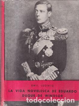 Libros: La vida novelesca de Eduardo Duque de Windsor - Emil Ludwig