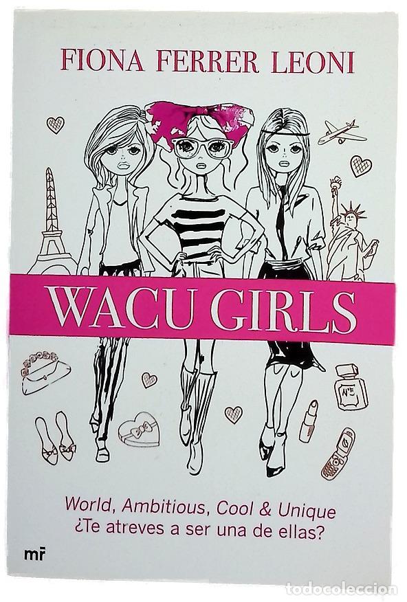 Libros: WACU girls : world, ambitious, cool & uniques, &iquest;te atreves a ser una de ellas?
