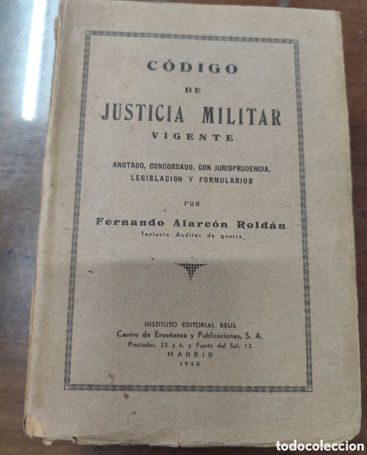 Libros: CODIGO DE JUSTICIA MILITAR VIGENTE. A&ntilde;o 1940 - ALARCON ROLDAN,Fernando
