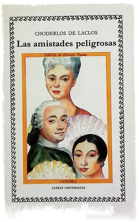 Libros: Las amistades peligrosas - Choderlos de Laclos, Pierre-Ambroise-Fran&ccedil;ois; Picazo, Mar&iacute;a Dolores; ...