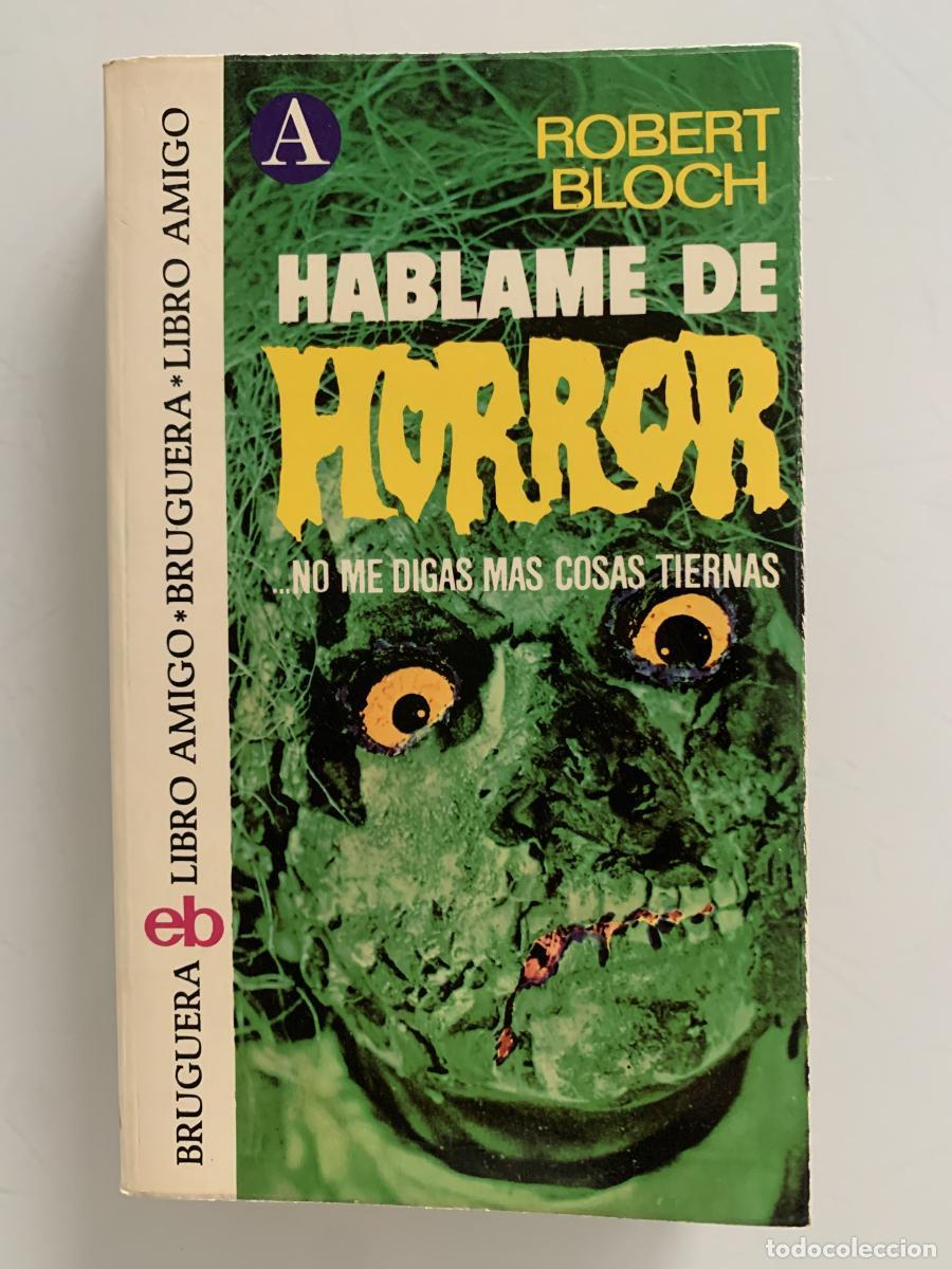 Libros: H&Aacute;BLAME DE HORROR...NO ME DIGAS M&Aacute;S COSAS TIERNAS - Robert Bloch