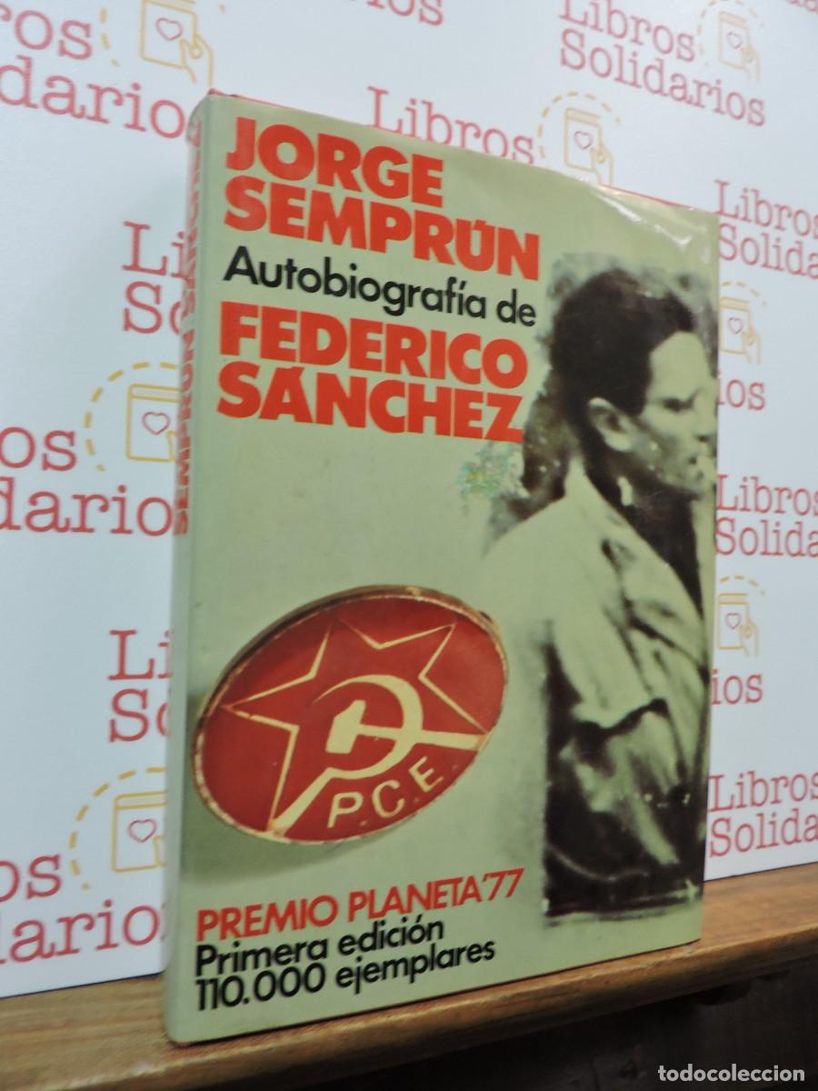 Libros: Autobiograf&iacute;a de Federico S&aacute;nchez. SEMPR&Uacute;N, Jorge. Ed. Planeta. Barcelona, 1977