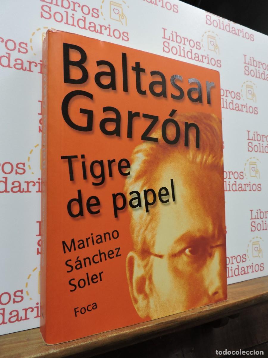 Libros: Baltasar Garz&oacute;n, tigre de papel. S&Aacute;NCHEZ SOLER, Mariano. Ed. Foca. 2006